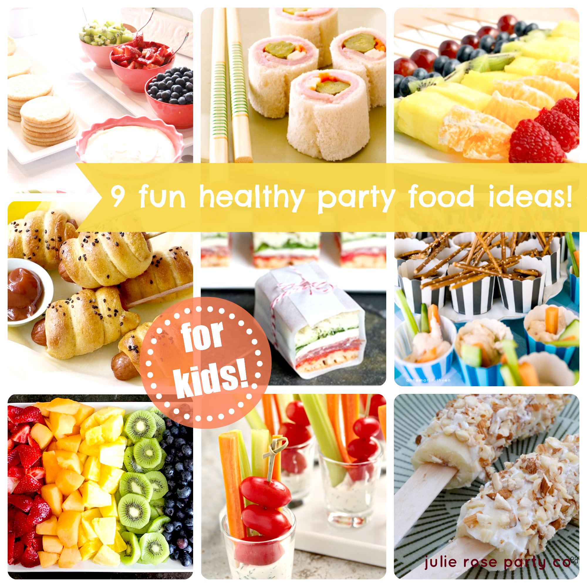 9 fun and healthy party food ideas kids | julie rose party co.